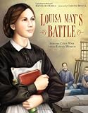 Louisa May's Battle : how the Civil War led to Little Women