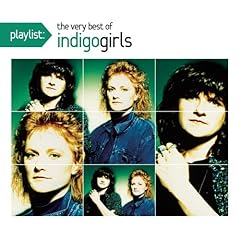 Indigo Girls - Playlist: The Very Best Of Indigo Girls (2009)