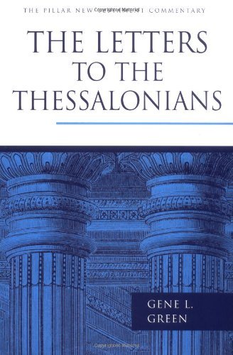 The Letters to the Thessalonians (The Pillar New Testament Commentary (PNTC))