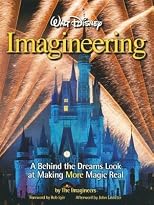 Walt Disney Imagineering: A Behind the Dreams Look at Making More Magic Real [Hardcover]