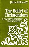 The belief of Christendom : a commentary on the Nicene Creed