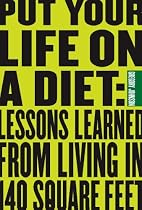 Put Your Life On a Diet: Lessons Learned from Living in 140 Square Feet