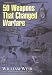 50 Weapons That Changed Warfare