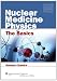Nuclear Medicine Physics: The Basics