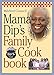 Mama Dip's Family Cookbook
