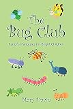 The Bug Club: Fanciful Fantasies for Bright Children