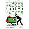 Hacker contro hacker. Manuale pratico e facile di controspionaggio informatico