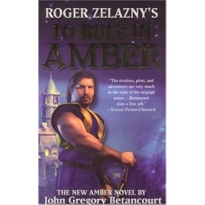 Roger Zelazny's To Rule in Amber (New Amber Trilogy) by John Gregory Betancourt