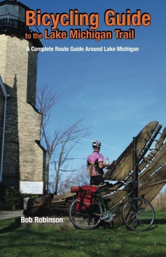 bicycling guide to the lake michigan trail a complete route guide around lake michigan
