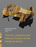 The art, literature and material culture of the medieval world : transition, transformation and taxonomy