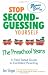 Stop Second-Guessing Yourself--The Preschool Years: A Field-Tested Guide to Confident Parenting (Momma Said)
