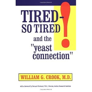 Tired - So Tired!: And the "Yeast Connection"
