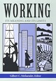 Working: Its Meaning and Its Limits (The Ethics of Everyday Life)