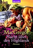 Nacht &uuml;ber den Highlands: Roman - Kinley MacGregor
