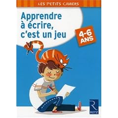 Apprendre � �crire, c'est un jeu : 4-6 Ans
