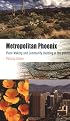 Metropolitan Phoenix: Place Making and Community Building in the Desert (Metropolitan Portraits)