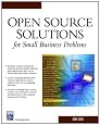 Open Source Solutions For Small Business Problems (Charles River Media Networking/Security)