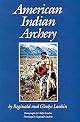 American Indian Archery (Civilization of the American Indian Series)