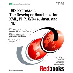 DB2 Express-c: The Developer Handbook for Xml, Php, C/c++, Java, and .net