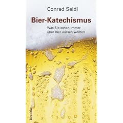 Bier-Katechismus: Was Sie schon immer �ber Bier wissen wollten