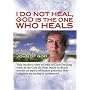 I Do Not Heal, God is the One Who Heals: A Tribute to John of God