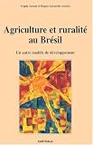 Agriculture et Ruralit� au Br�sil : Un autre mod�le de d�veloppement