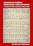 American Indian Holocaust and Survival: A Population History Since 1492 (Civilization of the American Indian Series) Russell Thornton