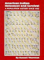 American Indian Holocaust and Survival: A Population History Since 1492 (Civilization of the American Indian Series)