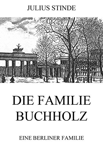 Die Familie Buchholz: Vollständige Ausgabe (German Edition)