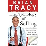The Psychology of Selling: Increase Your Sales Faster and Easier Than You Ever Thought Possibleby Brian Tracy