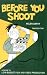 Book Before You Shoot : A Guide to Low Budget Film and Video Production (3rd edition)