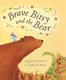 Brave Bitsy and the Bear Brave Bitsy and the Bear