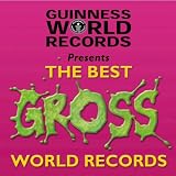 Guinness World Records Best of Gross Records (Best of Guinness World Records)