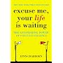 Excuse Me, Your Life Is Waiting: The Power of Positive Feelings