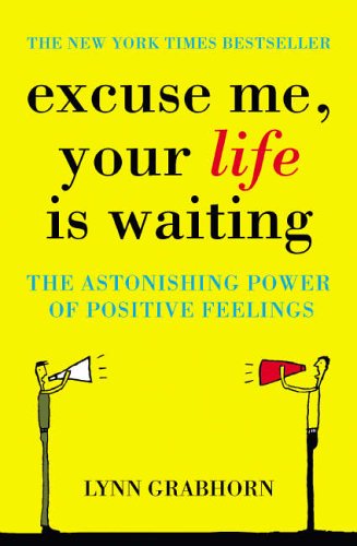 Excuse Me, Your Life is Waiting: The Power of Positive Feelings