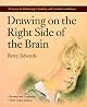 Drawing on the Right Side of the Brain : A Course in Enhancing Creativity and Artistic Confidence