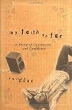 My Faith So Far: A Story of Conversion and Confusion