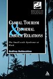 Global Tourism and Informal Labour Relations: The Small-scale Syndrome at Work: 1 (Employment & Work Relations in Context)