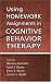 Using Homework Assignments in Cognitive Behavior Therapy