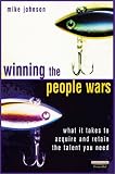 Winning the People Wars: What It Takes to Acquire and Retain the Talent You Need (2nd Edition)