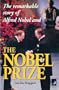 The Remarkable Story of Alfred Nobel and the Nobel Prize