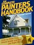 The Complete Painters Handbook: How to Paint Your House Inside and Out-The Right Way