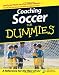 Coaching Soccer For Dummies (For Dummies (Sports & Hobbies))
