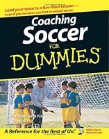 Coaching Soccer For Dummies (For Dummies (Sports & Hobbies))