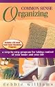 Common Sense Organizing: A Step-by-Step Program for Taking Control of Your Home and Your Life