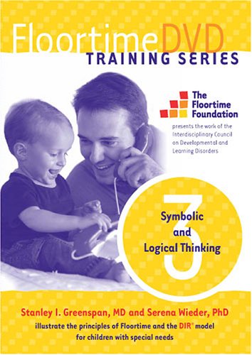 FloortimeDVD Training Series. Set 3 Symbolic and Logical Thinking