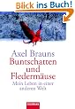 Buntschatten und Flederm�use: Mein Leben in einer anderen Welt
