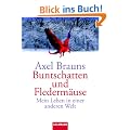 Buntschatten und Flederm�use: Mein Leben in einer anderen Welt
