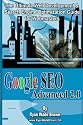Google Seo Advanced 2.0: The Ultimate Web Development & Search Engine Optimization Guide For Webmasters (Volume 1)
