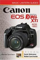 Magic Lantern Guides: Canon EOS Digital Rebel XTi EOS 400D (Magic Lantern Guides)